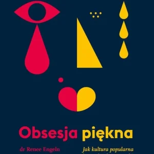 Obsesja piękna. Jak kultura popularna krzywdzi dziewczynki i kobiety