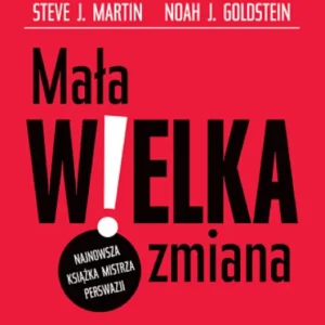 Mała WIELKA zmiana. Jak skuteczniej wywierać wpływ