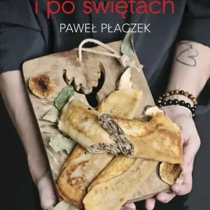 Święta, święta i po świętach Celebracja przez cały rok