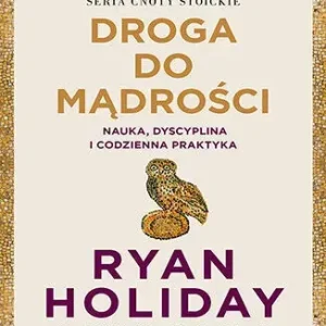 Droga do mądrości. Nauka, dyscyplina i codzienna praktyka