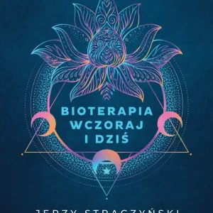Bioterapia wczoraj i dziś. Medycyna energetyczna w teorii i praktyce wyd. 2026