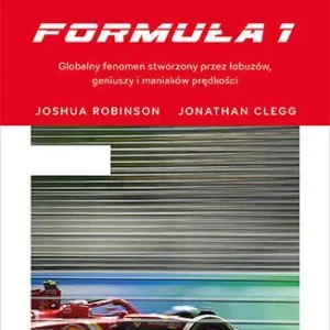 Formuła 1. Globalny fenomen stworzony przez łobuzów, geniuszy i maniaków prędkości