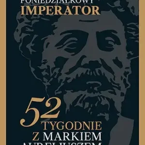 Poniedziałkowy imperator. 52 tygodnie z Markiem Aureliuszem