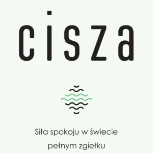 Cisza. Siła spokoju w świecie pełnym zgiełku wyd. 2025