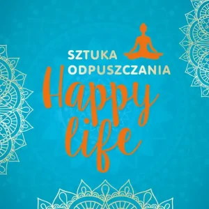 Happy Life. Sztuka odpuszczania wyd. 3