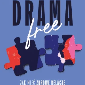 Drama Free. Jak mieć zdrowe relacje w rodzinie