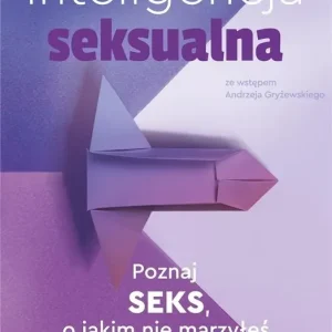 Inteligencja seksualna Poznaj seks, o jakim nie marzyłeś