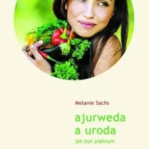 Ajurweda a uroda Jak być pięknym wyd. 2023