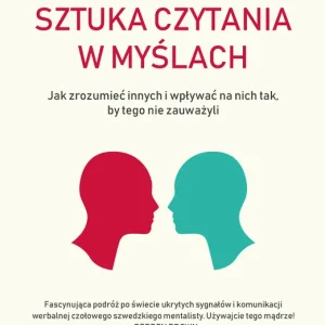 Sztuka czytania w myślach. Jak zrozumieć innych i wpływać na nich tak, by tego nie zauważyli