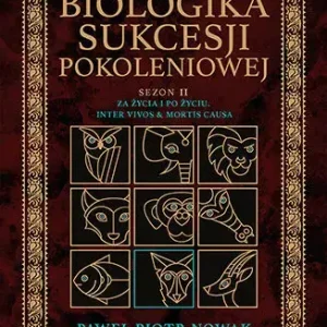 Biologika Sukcesji Pokoleniowej. Sezon 2. Za życia i po życiu. Inter vivos & Mortis causa