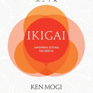 Ikigai. Japońska sztuka szczęścia wyd. 2024