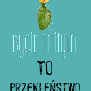 Bycie miłym to przekleństwo