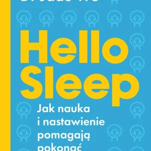 Hello sleep Jak nauka i nastawienie pomagają pokonać bezsenność