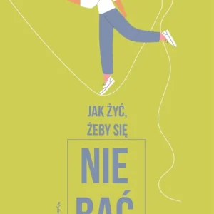 Jak żyć, żeby się nie bać?