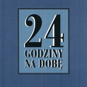 24 godziny na dobę Zbiór 366 medytacji dla osób uzależnionych od alkoholu