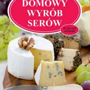 Domowy wyrób serów. Wyd. VII