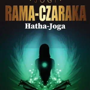 Hatha-Joga Nauka Jogów o zdrowiu fizycznem i o sztuce oddychania