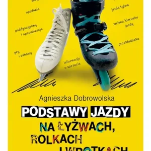 Podstawy jazdy na łyżwach rolkach i wrotkach