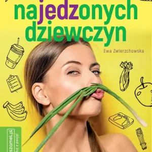 Dieta najedzonych dziewczyn
