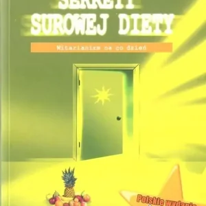 Sekrety surowej diety Witarianizm na co dzień