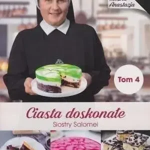 Ciasta doskonałe Siostry Salomei T.4
