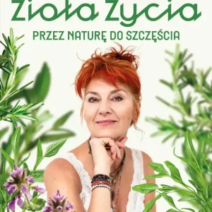 Zioła życia Przez naturę do szczęścia