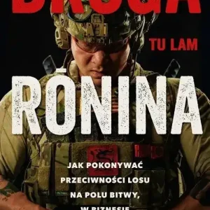Droga Ronina Jak pokonywać przeciwności losu na polu bitwy, w biznesie i w życiu