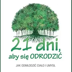 21 dni aby się odrodzić Jak odmłodzić ciało i umysł