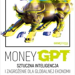 MoneyGPT. Sztuczna inteligencja i zagrożenie dla globalnej ekonomii