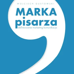 Marka Pisarza. Definiowanie, marketing, komunikacja