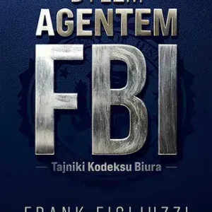 Byłem agentem FBI. Tajniki Kodeksu Biura