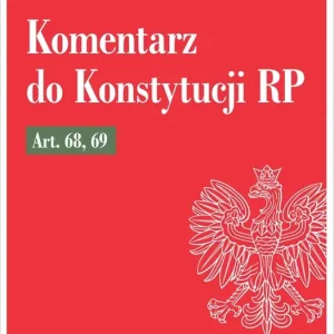 Komentarz do Konstytucji RP art. 68, 69