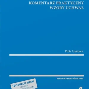 Kompetencje rady pedagogicznej. Komentarz praktyczny. Wzory uchwał