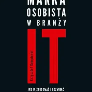 Marka osobista w branży IT. Jak ją zbudować i rozwijać