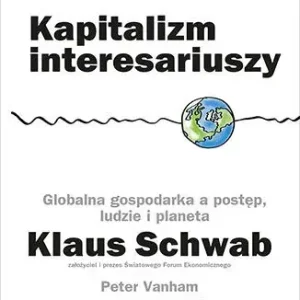 Kapitalizm interesariuszy Globalna gospodarka a postęp, ludzie i planeta