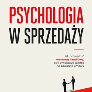 Psychologia w sprzedaży. W jaki sposób prowadzić rozmowę handlową, aby zwiększyć szansę na zawarcie umowy