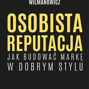 Osobista reputacja Jak budować markę w dobrym stylu