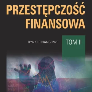 Przestępczość finansowa Tom 2 Rynki finansowe