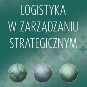 Logistyka w zarządzaniu strategicznym