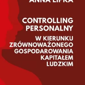 Controlling personalny W kierunku zrównoważonego gospodarowania kapitałem ludzkim