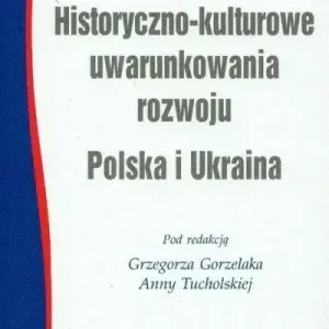 Historyczno kulturowe uwarunkowania rozwoju Polska i Ukraina /Scholar/
