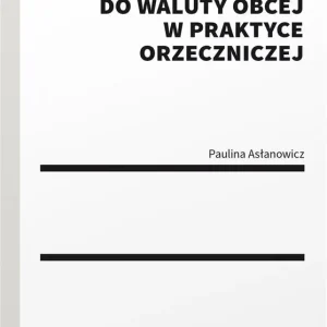 Kredyty waloryzowane do waluty obcej w praktyce..