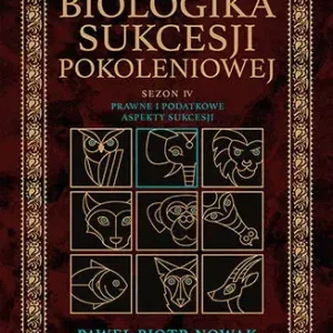 Biologika Sukcesji Pokoleniowej Sezon 4 Prawne i podatkowe aspekty sukcesji