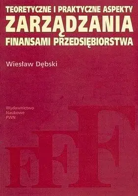 Teoretyczne i praktyczne aspekty zarządzania finansami przedsiębiorstwa