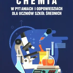 Chemia w pytaniach i odpowiedziach dla uczniów szkół średnich