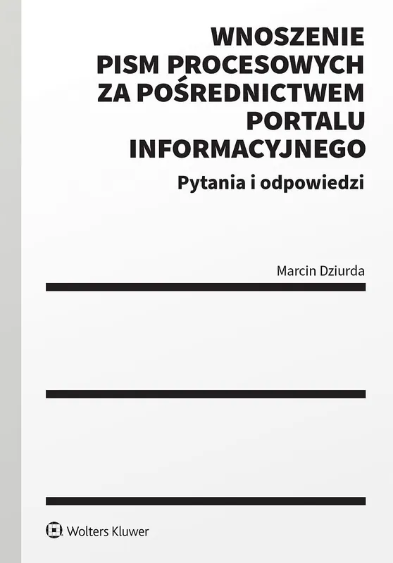 Wnoszenie pism procesowych za pośrednictwem portalu informacyjnego. Pytania i odpowiedzi
