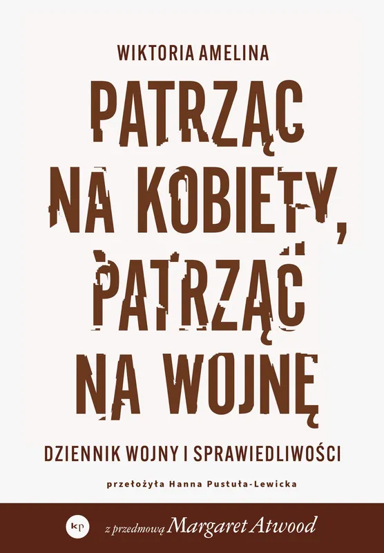Patrząc na kobiety, patrząc na wojnę. Dziennik wojny i sprawiedliwości
