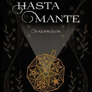 Hasta Mante. Naznaczeni