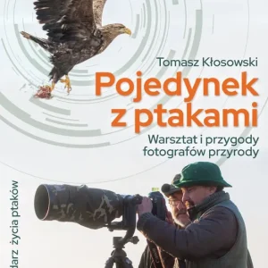 Pojedynek z ptakami. Warsztat i przygody fotografów przyrody