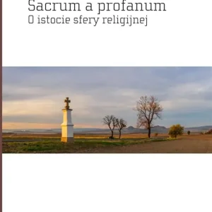 Sacrum a profanum O istocie sfery religijnej